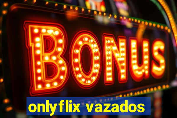 onlyflix vazados